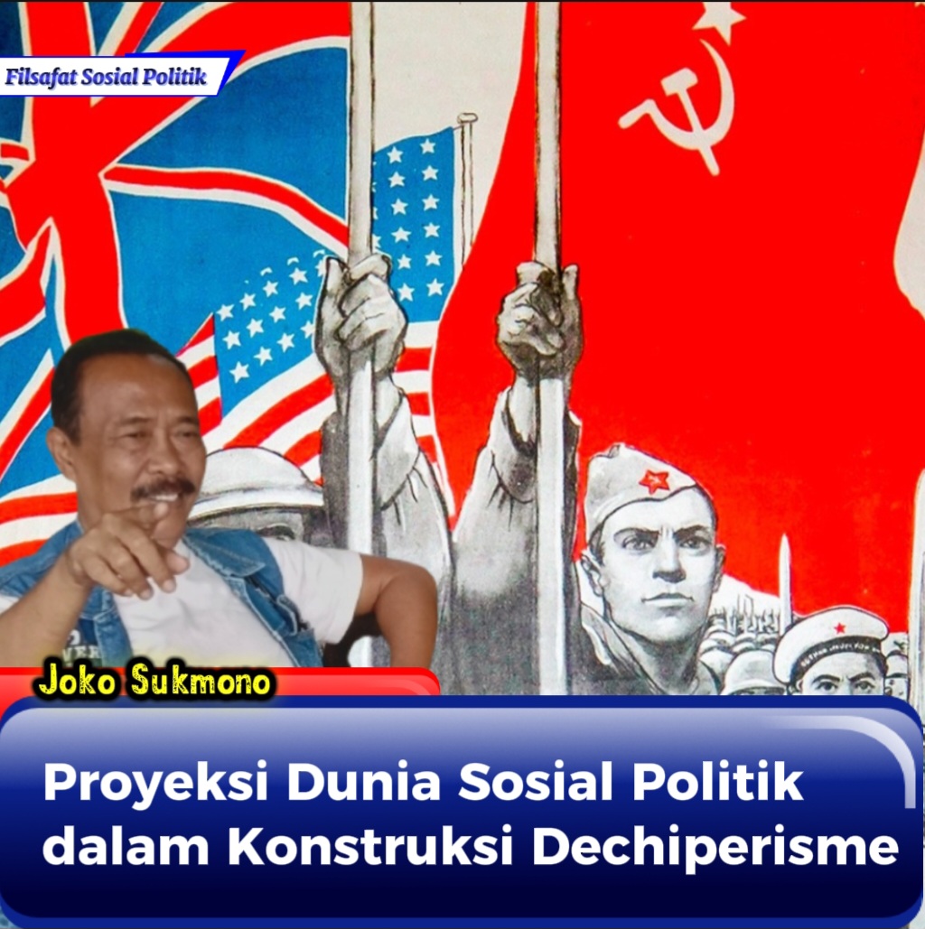 Proyeksi Dunia Sosial Politik dalam Konstruksi Dechiperisme